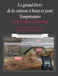 Icon image Le Grand livre de la cuisson à basse et juste température, sous vide Livre Premier