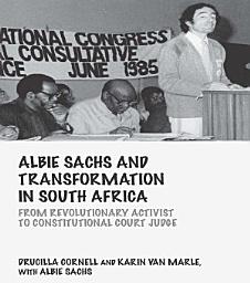 Icon image Albie Sachs and Transformation in South Africa: From Revolutionary Activist to Constitutional Court Judge