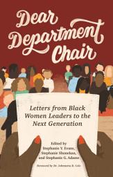 Icon image Dear Department Chair: Letters from Black Women Leaders to the Next Generation