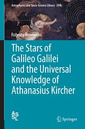 Icon image The Stars of Galileo Galilei and the Universal Knowledge of Athanasius Kircher