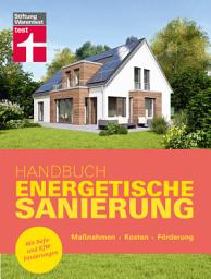 Icon image Handbuch Energetische Sanierung - mit nützlichen Informationen zum Planen, Finanzieren und Umsetzen einer Altbau Sanierung: Maßnahmen - Kosten - Förderung | Mit Bafa- und KfW-Förderungen