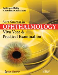 Icon image Sure Success in Ophthalmology Viva Voce and Practical Examination: Viva Voce & Practical Examination