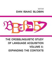 Icon image The Crosslinguistic Study of Language Acquisition: Volume 5: Expanding the Contexts