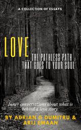 Icon image LOVE: … the pathless path that goes to your soul