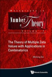 Icon image The Theory Of Multiple Zeta Values With Applications In Combinatorics