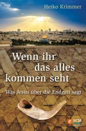 Icon image Wenn ihr das alles kommen seht: Was Jesus über die Endzeit sagt