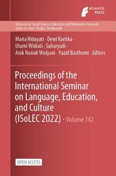 Icon image Proceedings of the International Seminar on Language, Education, and Culture (ISoLEC 2022)