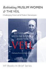 Icon image Books-In-Brief: Rethinking Muslim Women & The Veil: Challenging Historical & Modern Stereotypes