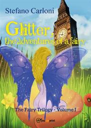 Icon image Glitter, the Adventures of a Fairy. The Fairy Trilogy - Volume I