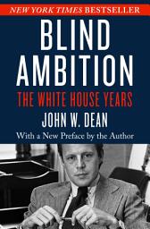 Icon image Blind Ambition: The White House Years