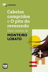 Icon image Cabelos compridos e O pito do reverendo: Dois contos de Monteiro Lobato