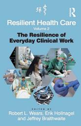 Icon image Resilient Health Care, Volume 2: The Resilience of Everyday Clinical Work