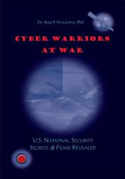 Icon image Cyber Warriors at War: U.S. National Security Secrets & Fears Revealed