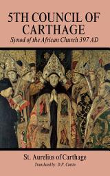 Icon image 5th Council of Carthage: Synod of the African Church 397 AD