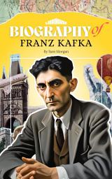 Icon image Biography of Franz Kafka