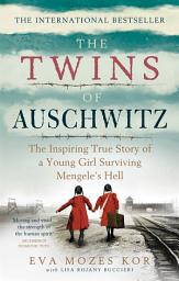 Icon image The Twins of Auschwitz: The inspiring true story of a young girl surviving Mengele's hell