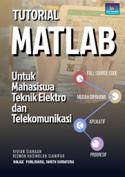 Icon image Tutorial MATLAB Untuk Mahasiswa Teknik Elektro dan Telekomunikasi