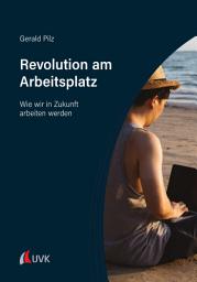 Icon image Revolution am Arbeitsplatz: Wie wir in Zukunft arbeiten werden