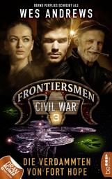 Icon image Frontiersmen: Civil War 3: Die Verdammten von Fort Hope