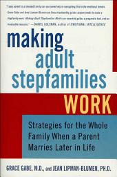 Icon image Making Adult Stepfamilies Work: Strategies for the Whole Family When a Parent Marries Later in Life