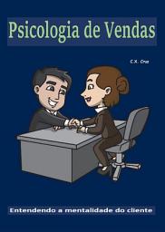 Icon image Psicologia de Vendas: Entendendo a mentalidade do cliente: Entendendo a mentalidade do cliente