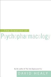 Icon image The Creation of Psychopharmacology