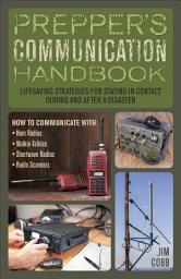 Icon image Prepper's Communication Handbook: Lifesaving Strategies for Staying in Contact During and After a Disaster