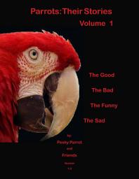 Icon image Parrots: Their Stories, Volume 1