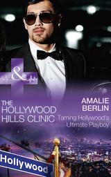 Icon image Taming Hollywood's Ultimate Playboy (The Hollywood Hills Clinic, Book 7) (Mills & Boon Medical)