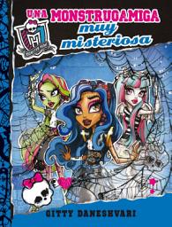 Icon image Monster High - Una monstruoamiga muy misteriosa