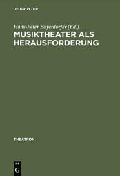 Icon image Musiktheater als Herausforderung: Interdisziplinäre Facetten von Theater- und Musikwissenschaft