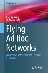 Icon image Flying Ad Hoc Networks: Cooperative Networking and Resource Allocation