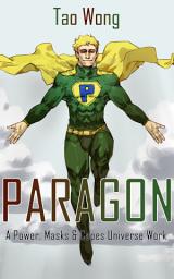 Icon image The Paragon: A Powers, Masks, & Capes Novelette