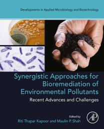 Icon image Synergistic Approaches for Bioremediation of Environmental Pollutants: Recent Advances and Challenges