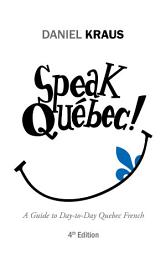 Icon image Speak Québec!: A Guide to Day-To-Day Quebec French