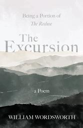 Icon image The Excursion - Being a Portion of 'The Recluse', a Poem