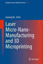 Icon image Laser Micro-Nano-Manufacturing and 3D Microprinting