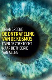 Icon image De ontrafeling van de kosmos: over de zoektocht naar de theorie van alles