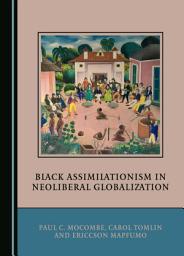 Icon image Black Assimilationism in Neoliberal Globalization