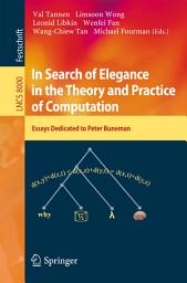 Icon image In Search of Elegance in the Theory and Practice of Computation: Essays dedicated to Peter Buneman