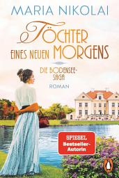 Icon image Töchter eines neuen Morgens: Roman. Das große emotionale Finale der Bestsellersaga