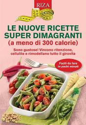 Icon image Le nuove ricette super dimagranti (a meno di 300 calorie)