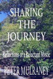 Icon image Sharing the Journey: Reflections of a Reluctant Mystic