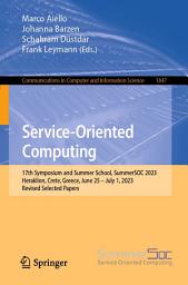 Icon image Service-Oriented Computing: 17th Symposium and Summer School, SummerSOC 2023, Heraklion, Crete, Greece, June 25 – July 1, 2023, Revised Selected Papers