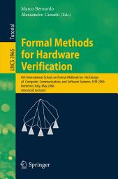 Icon image Formal Methods for Hardware Verification: 6th International School on Formal Methods for the Design of Computer, Communication, and Software Systems, SFM 2006, Bertinoro, Italy, May 22-27, 2006, Advances Lectures