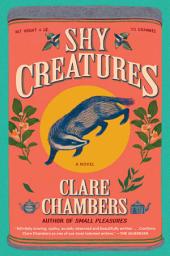 Icon image Shy Creatures: A Novel