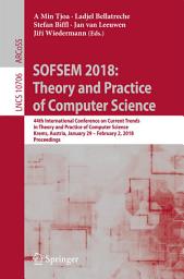 Icon image SOFSEM 2018: Theory and Practice of Computer Science: 44th International Conference on Current Trends in Theory and Practice of Computer Science, Krems, Austria, January 29 - February 2, 2018, Proceedings