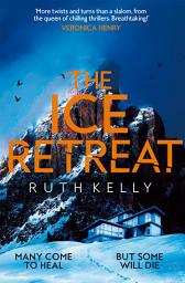 Icon image The Ice Retreat: A Spine-Tingling Winter Thriller That Will Have You Gripped Until the Final Page