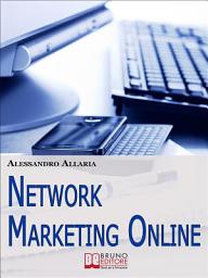 Icon image Network marketing online. Come Sfruttare le Risorse della Rete per Ottenere il Massimo Rendimento dal Tuo Business. (Ebook Italiano - Anteprima Gratis): Come Sfruttare le Risorse della Rete per Ottenere il Massimo Rendimento dal Tuo Business