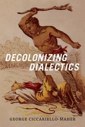 Icon image Decolonizing Dialectics